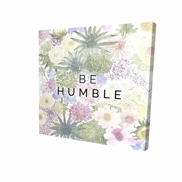 Fondo 16 x 16 in. Be Humble-Print on Canvas FO3331615